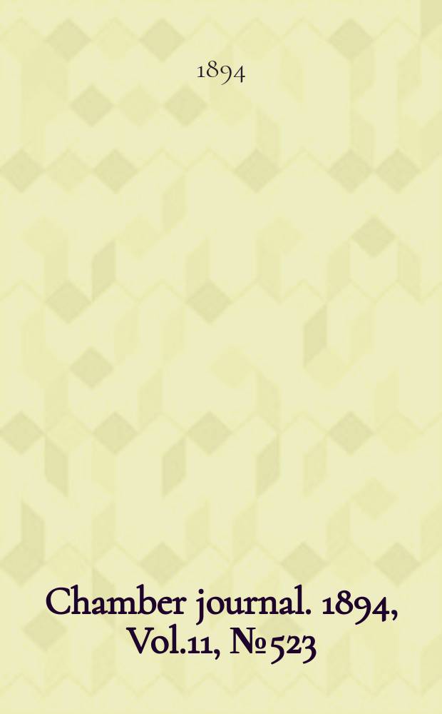 Chamber journal. 1894, Vol.11, №523