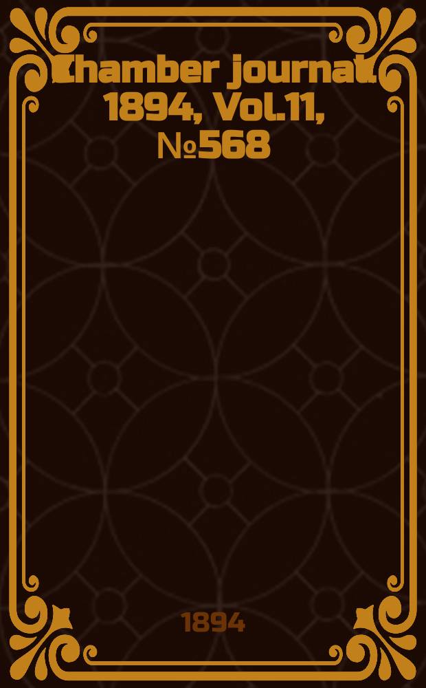 Chamber journal. 1894, Vol.11, №568