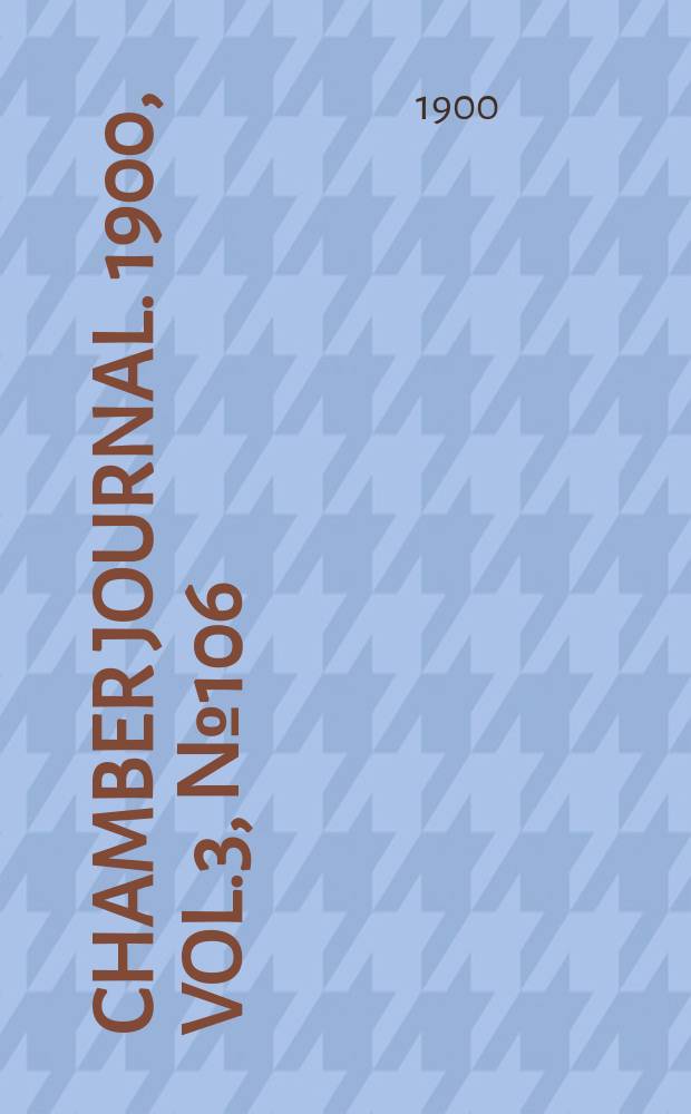 Chamber journal. 1900, Vol.3, №106