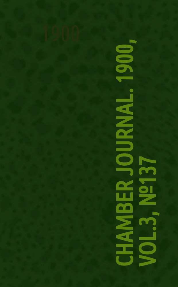 Chamber journal. 1900, Vol.3, №137
