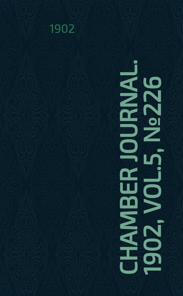 Chamber journal. 1902, Vol.5, №226