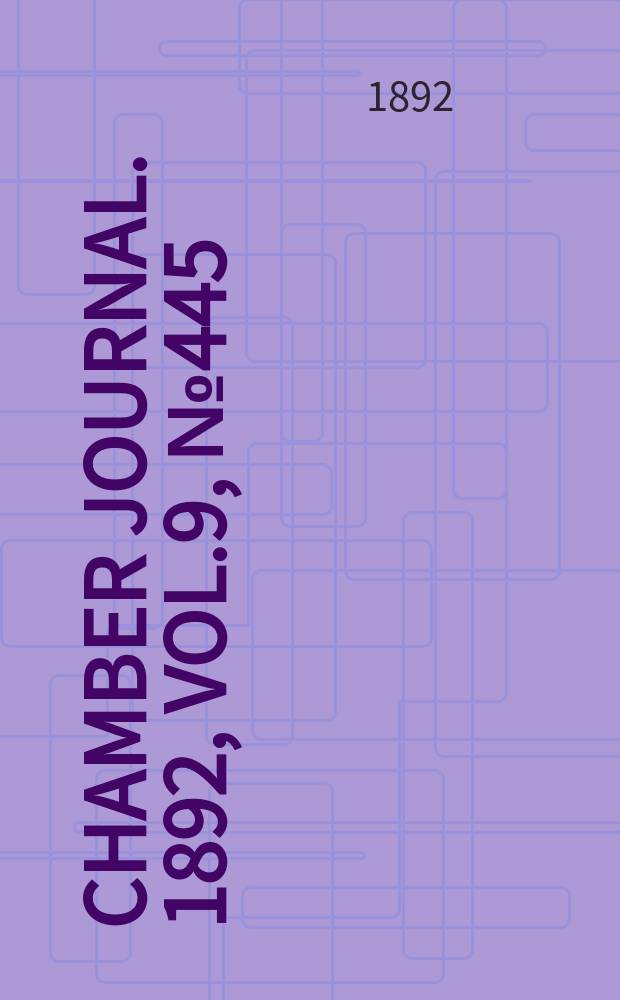 Chamber journal. 1892, Vol.9, №445