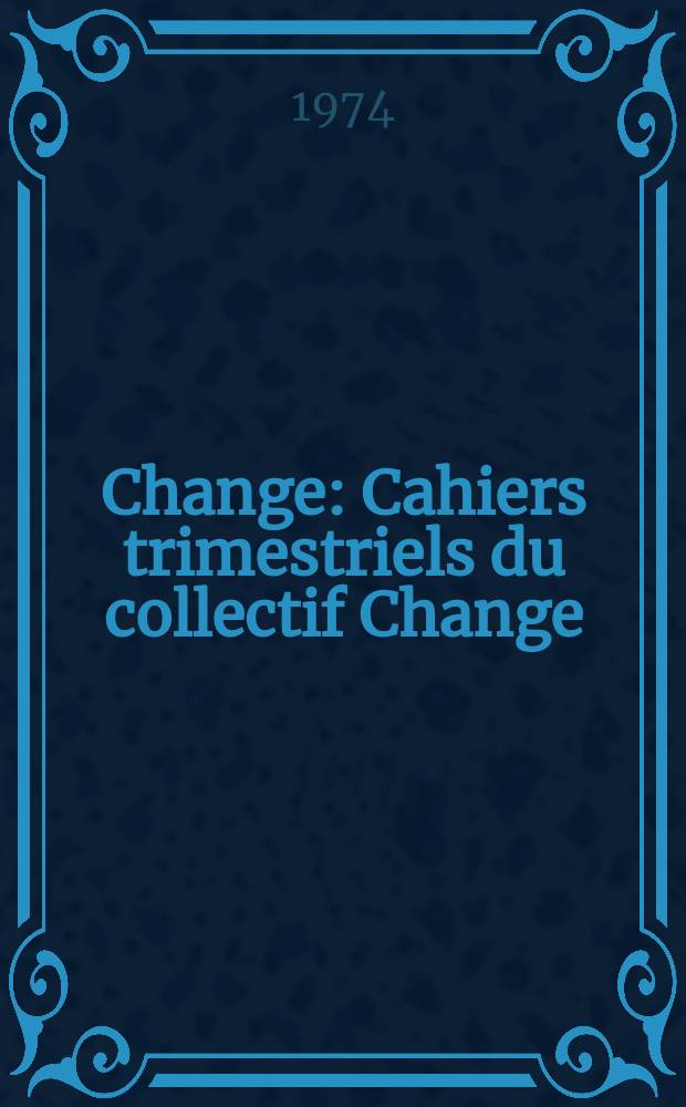 Change : Cahiers trimestriels du collectif Change