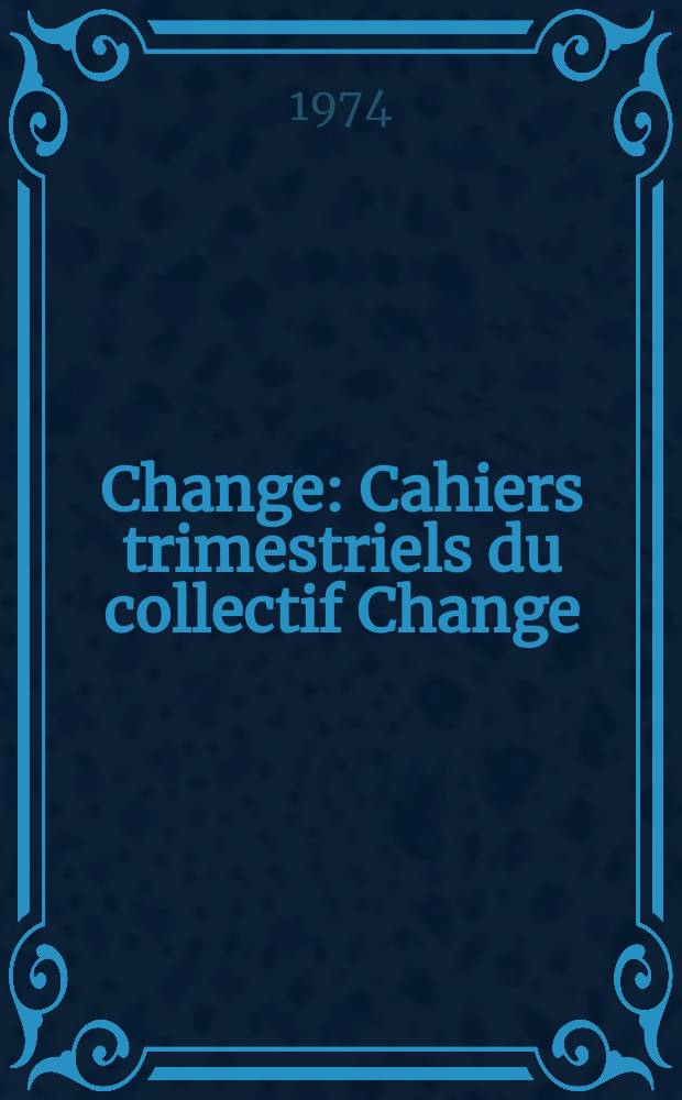 Change : Cahiers trimestriels du collectif Change