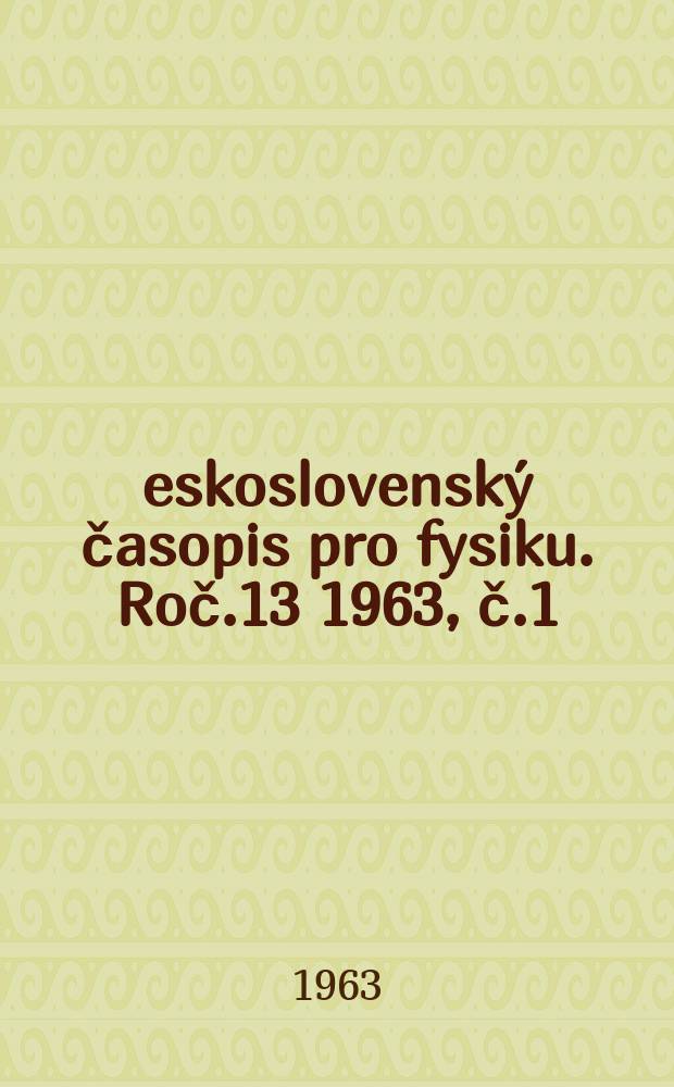 Československý časopis pro fysiku. Roč.13 1963, č.1