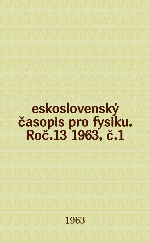 Československý časopis pro fysiku. Roč.13 1963, č.1