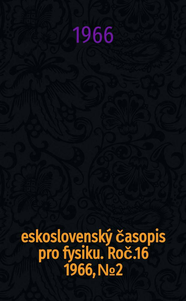 Československý časopis pro fysiku. Roč.16 1966, №2