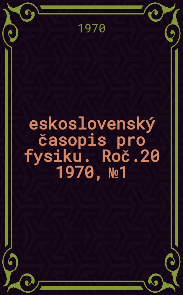 Československý časopis pro fysiku. Roč.20 1970, №1