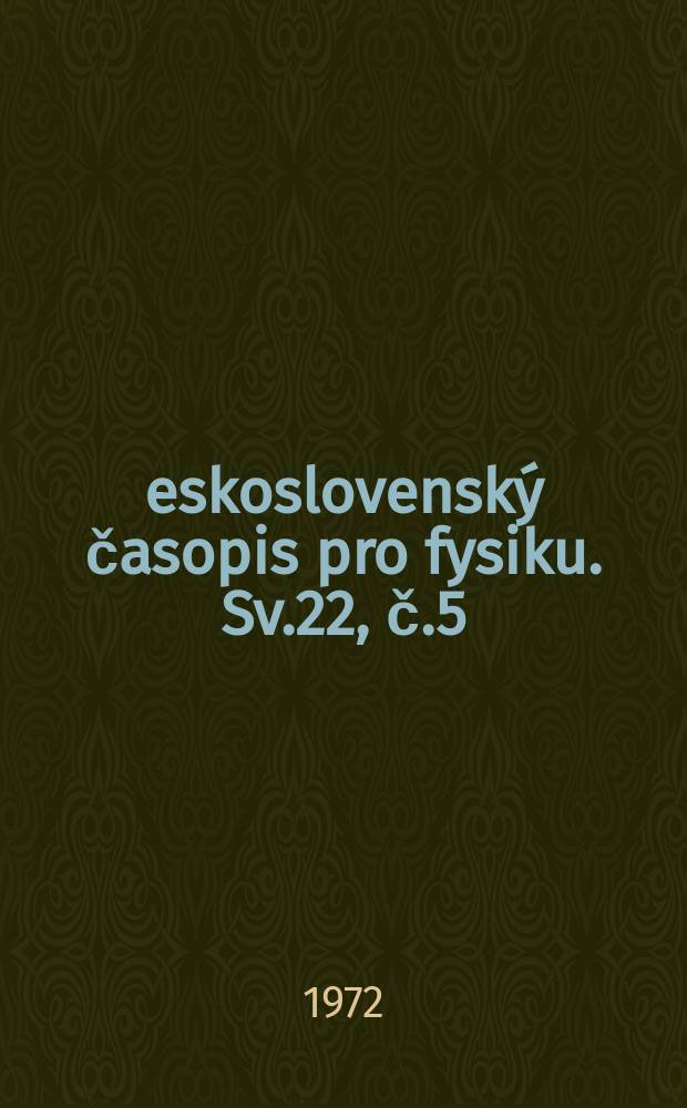 Československý časopis pro fysiku. Sv.22, č.5