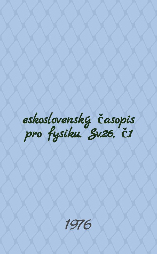 Československý časopis pro fysiku. Sv.26, č.1