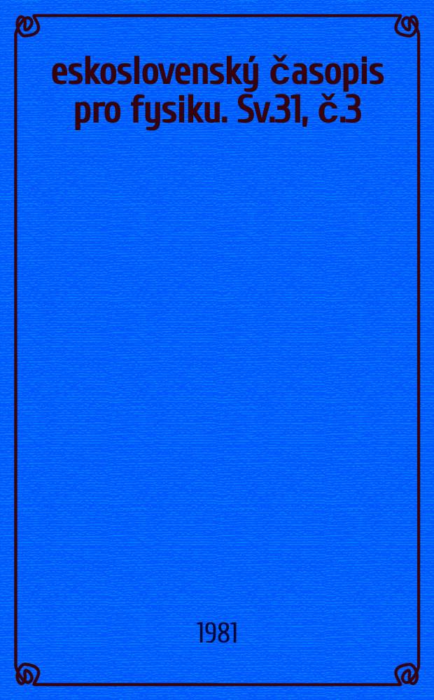 Československý časopis pro fysiku. Sv.31, č.3