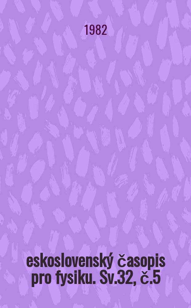 Československý časopis pro fysiku. Sv.32, č.5
