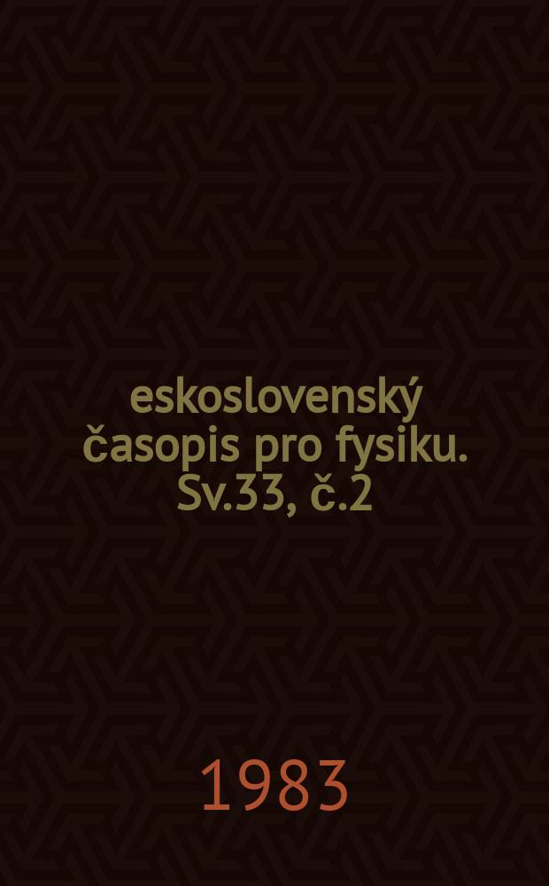 Československý časopis pro fysiku. Sv.33, č.2