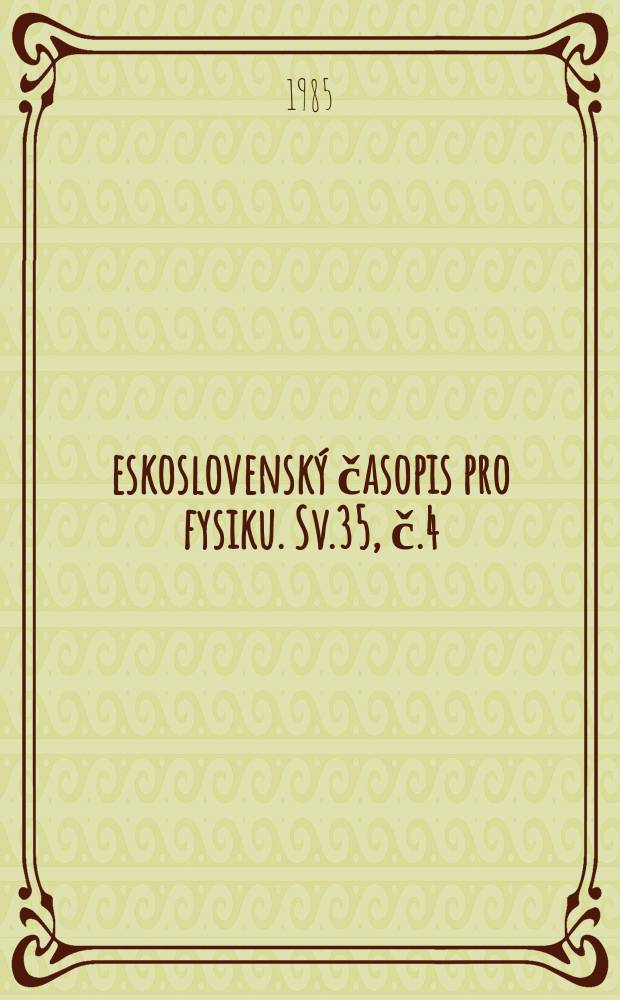 Československý časopis pro fysiku. Sv.35, č.4
