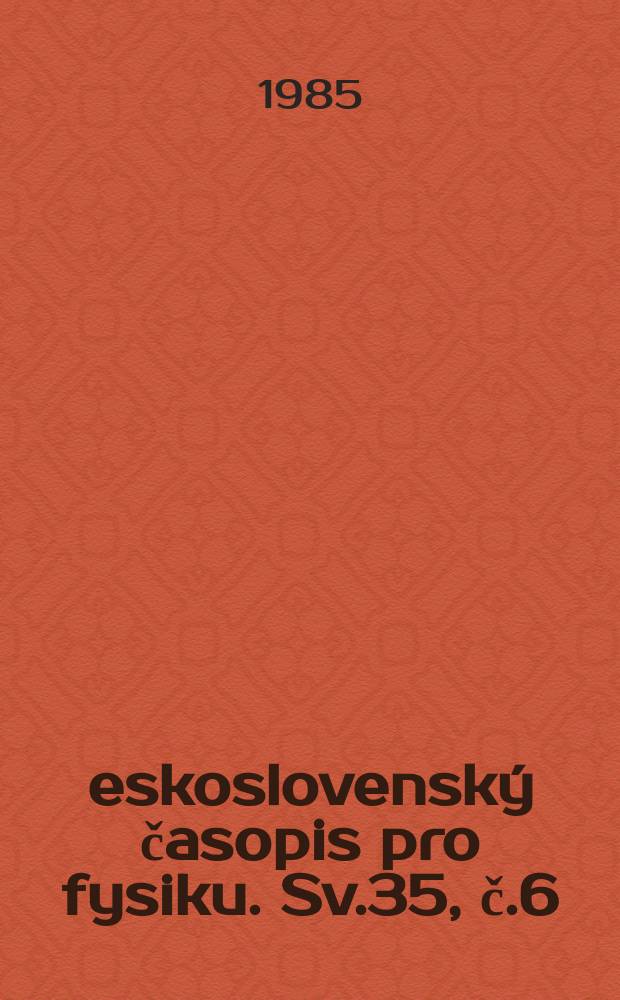 Československý časopis pro fysiku. Sv.35, č.6