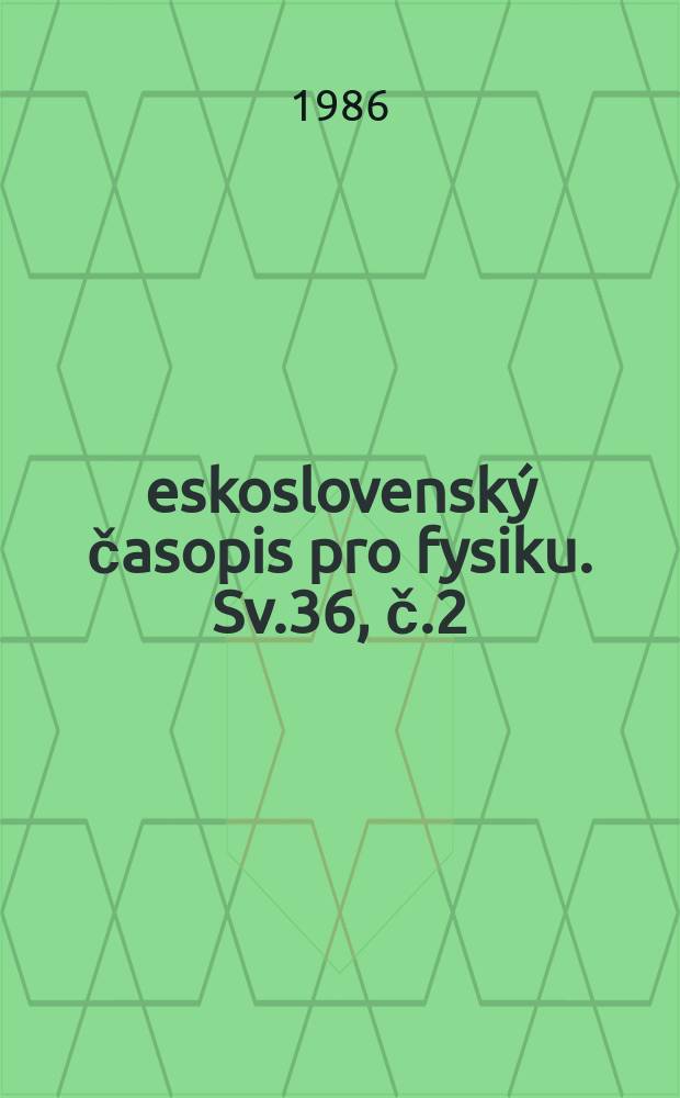 Československý časopis pro fysiku. Sv.36, č.2