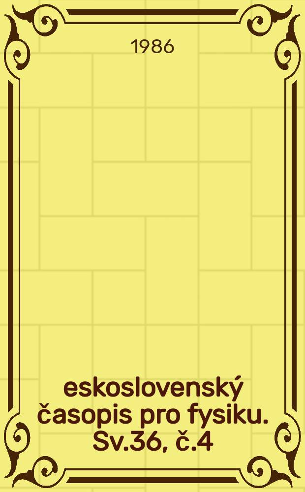Československý časopis pro fysiku. Sv.36, č.4