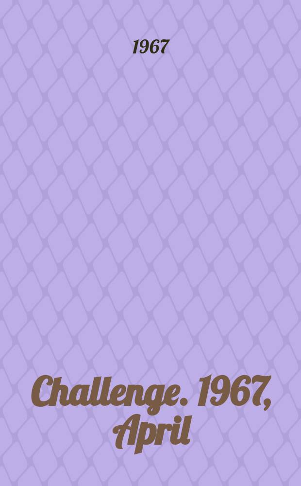Challenge. 1967, April
