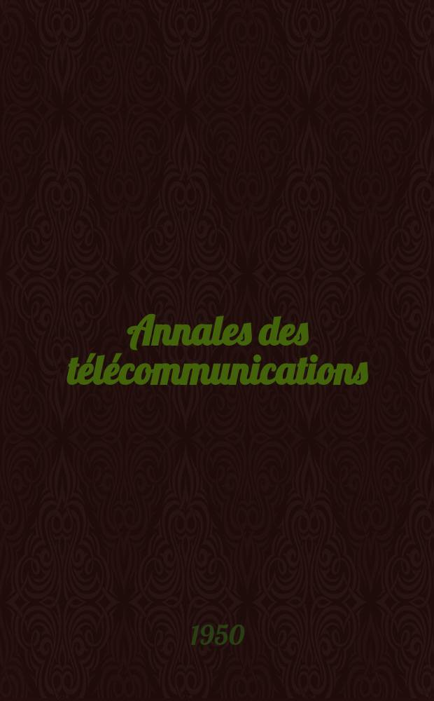 Annales des télécommunications : Publication mensuelle du C.N.E.T