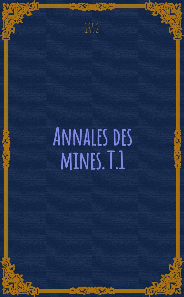 Annales des mines. T.1