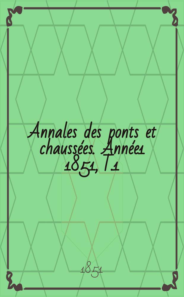 Annales des ponts et chaussées. Année1 1851, T.1