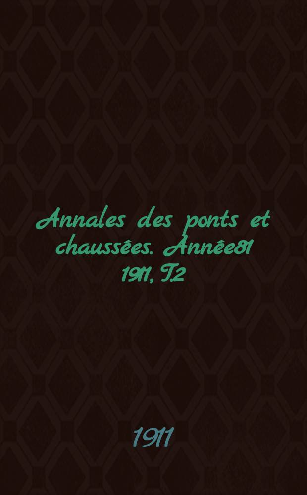 Annales des ponts et chaussées. Année81 1911, T.2