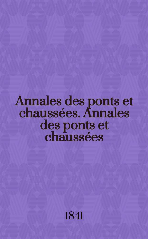 Annales des ponts et chauss&eacute;es. Annales des ponts et chauss&eacute;es