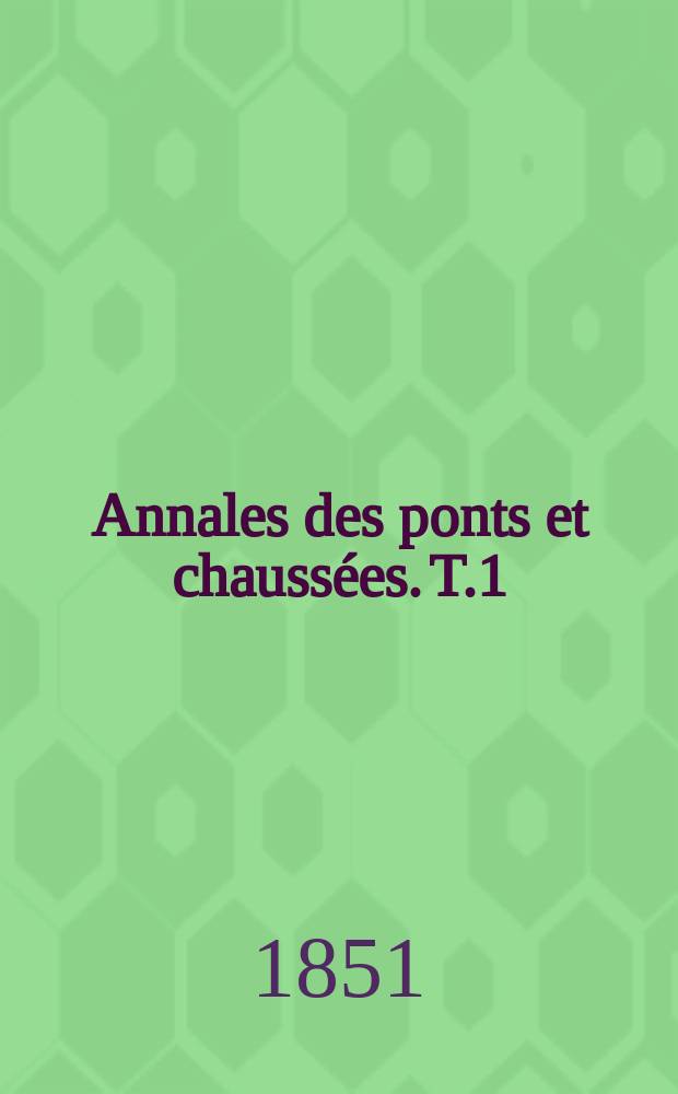 Annales des ponts et chaussées. T.1