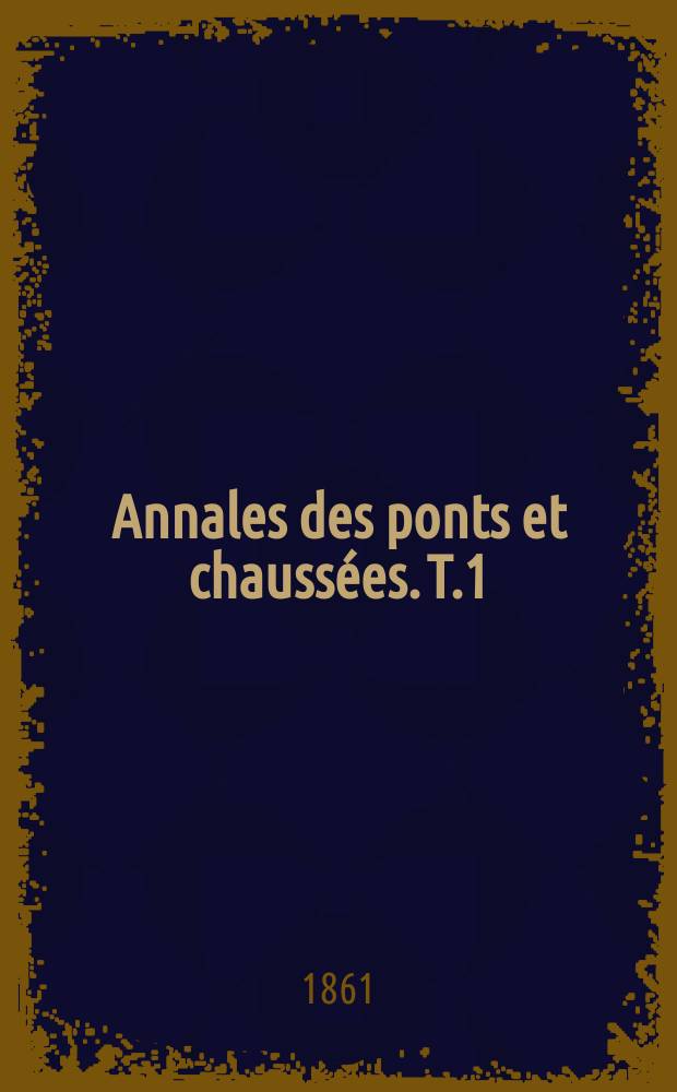 Annales des ponts et chaussées. T.1