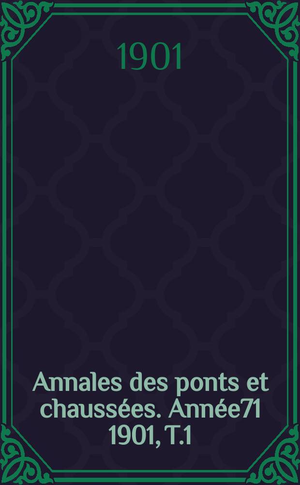 Annales des ponts et chaussées. Année71 1901, T.1