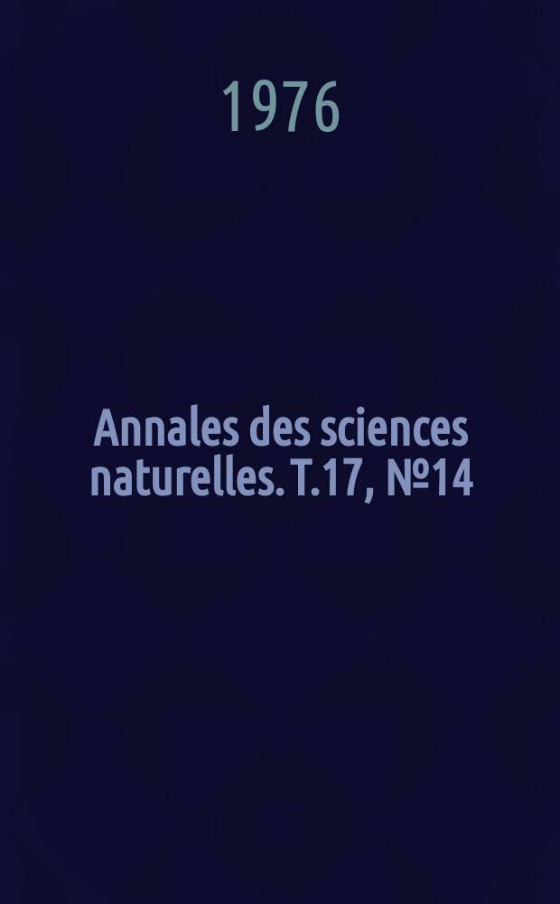 Annales des sciences naturelles. T.17, №14 : 2-e Colloque de biologie cellulaire Avignon, 3-4 octobre 1975