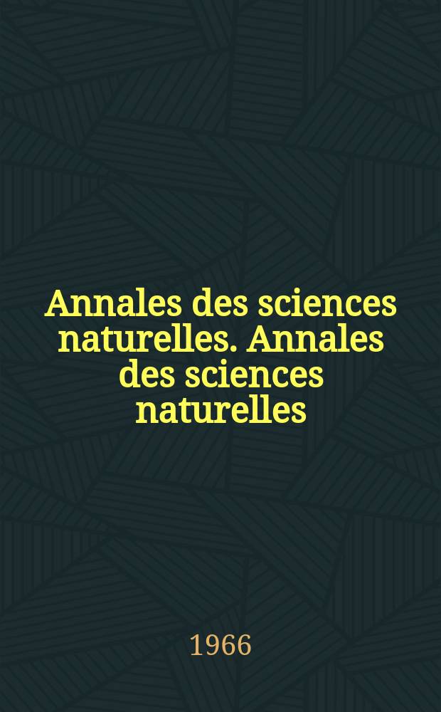Annales des sciences naturelles. Annales des sciences naturelles
