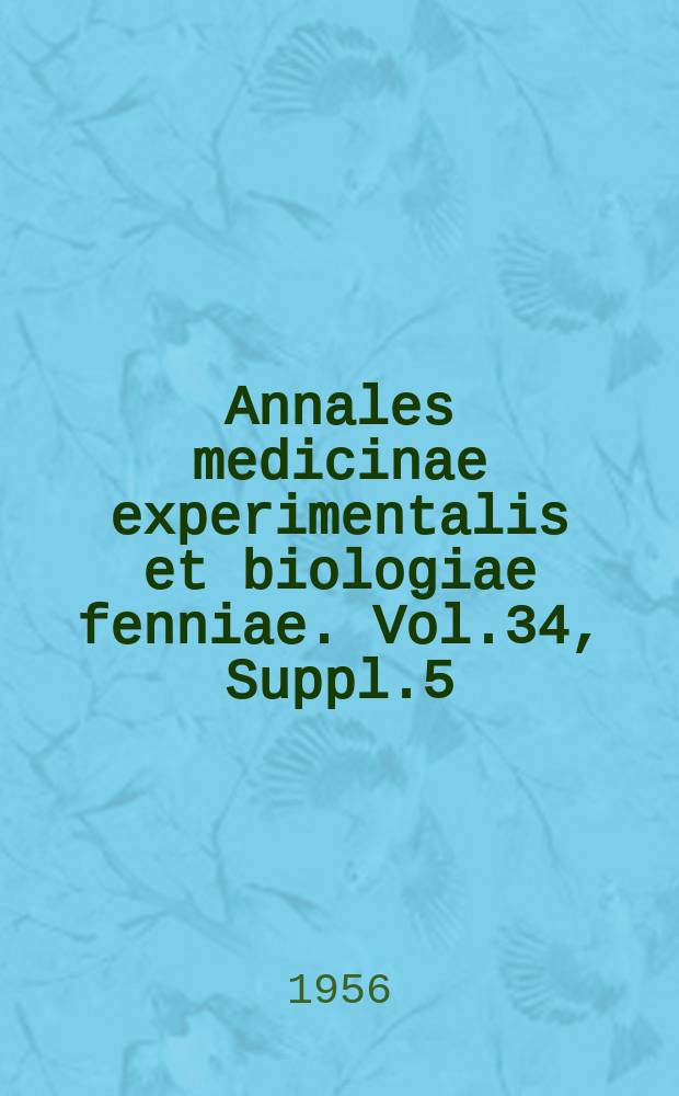 Annales medicinae experimentalis et biologiae fenniae. Vol.34, Suppl.5 : Studies of the occurrence of various leptospiral types in Finland