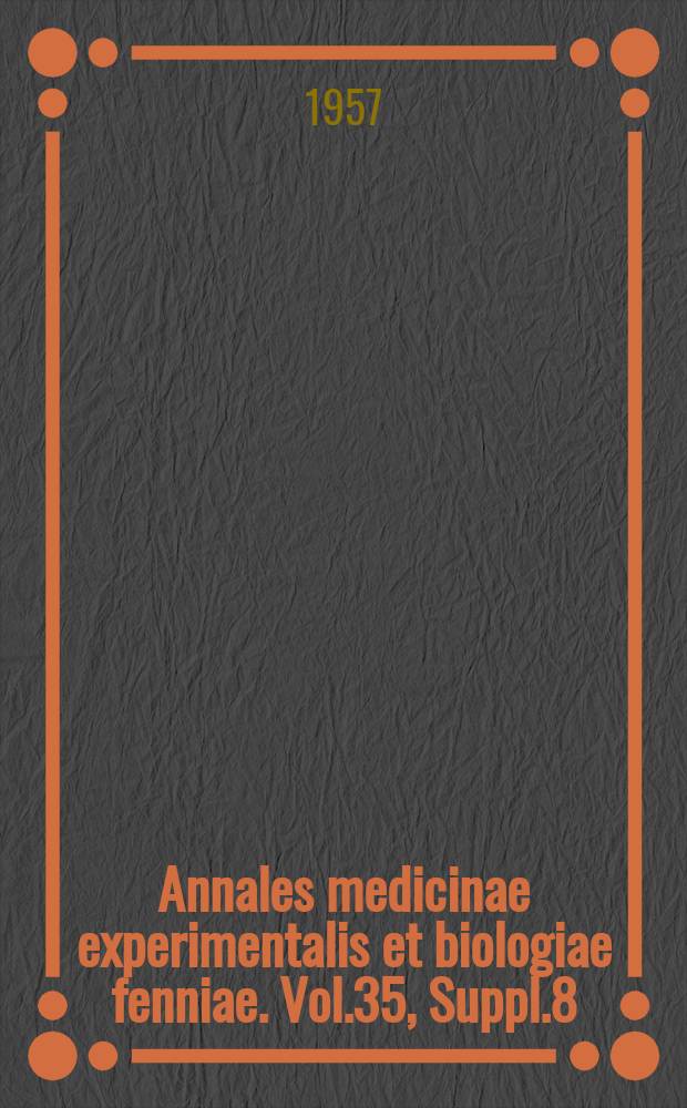 Annales medicinae experimentalis et biologiae fenniae. Vol.35, Suppl.8 : Effect of adrenocortical hormones on hydroxyproline concentration of heart and skeletal muscle