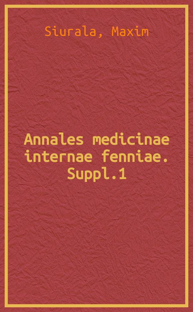 Annales medicinae internae fenniae. Suppl.1 : Die Polyserositiden, ihre Einteilung und Beschreibung ihrer verschiedenen Formen