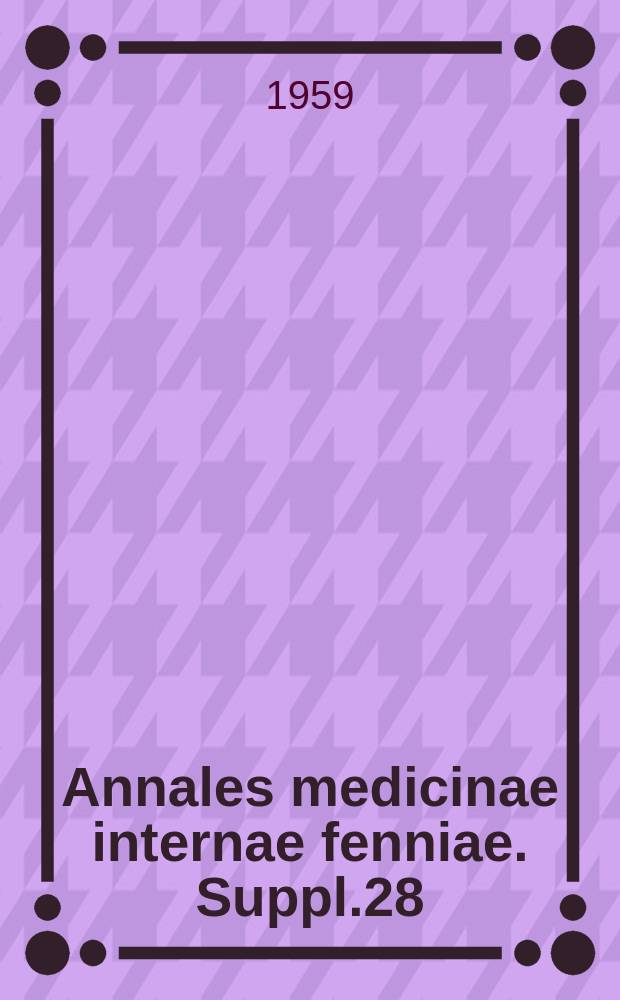 Annales medicinae internae fenniae. Suppl.28 : (Commentationes in honorem Sakari Mustakallio sexagenarii a.D. 1959 editae)