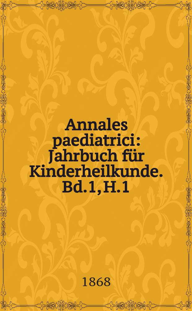 Annales paediatrici : Jahrbuch für Kinderheilkunde. Bd.1, H.1