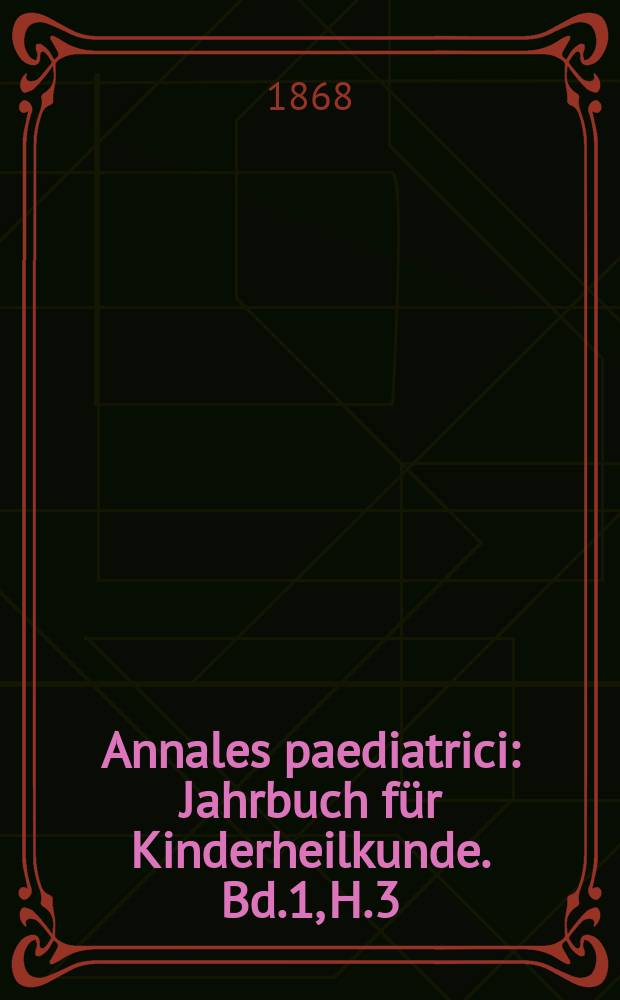 Annales paediatrici : Jahrbuch für Kinderheilkunde. Bd.1, H.3
