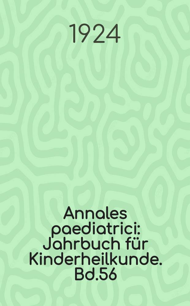 Annales paediatrici : Jahrbuch für Kinderheilkunde. Bd.56(106), H.5/6