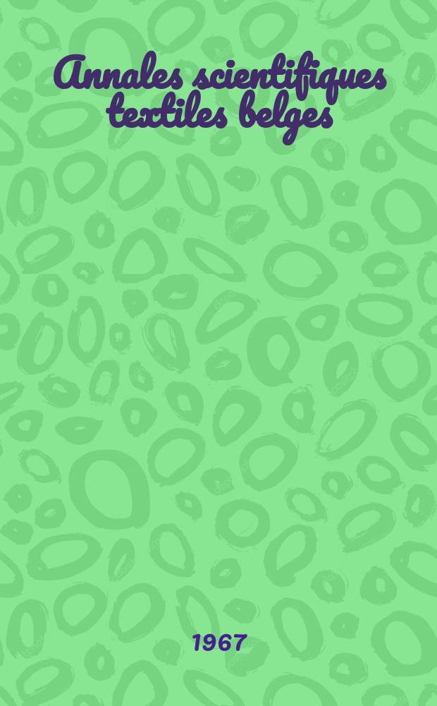 Annales scientifiques textiles belges : Publ. par le Centre scientifique et technique de L'industrie textile belge