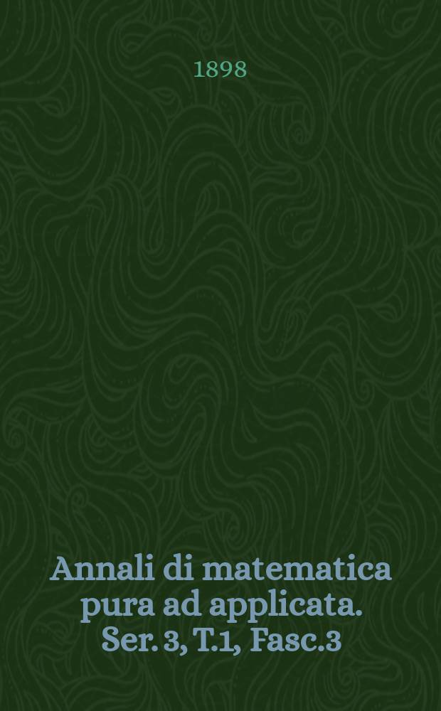 Annali di matematica pura ad applicata. Ser. 3, T.1, Fasc.3