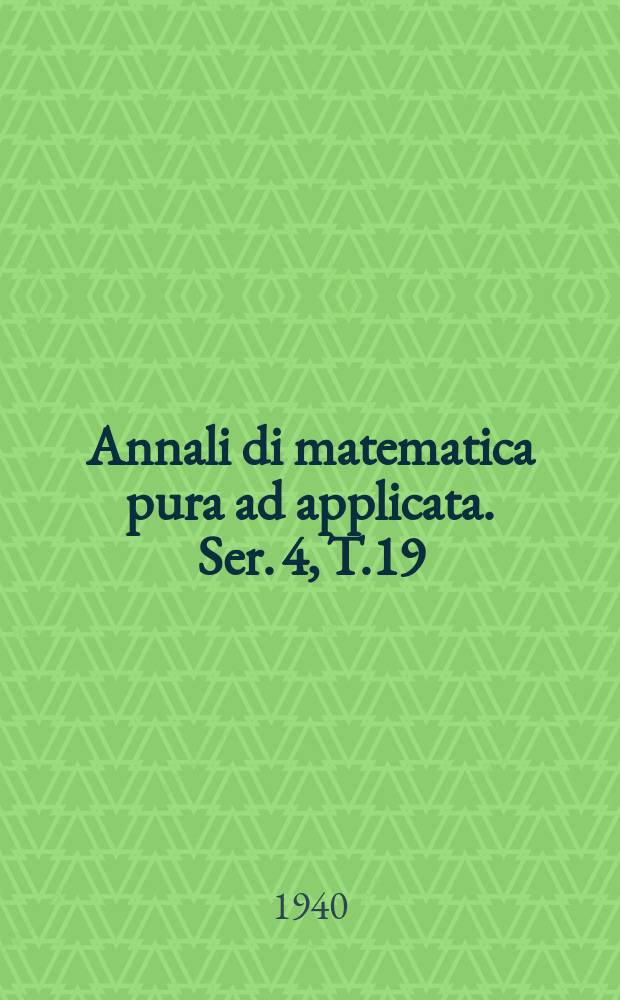 Annali di matematica pura ad applicata. Ser. 4, T.19 (T. 91 della raccolta), Fasc.1/2