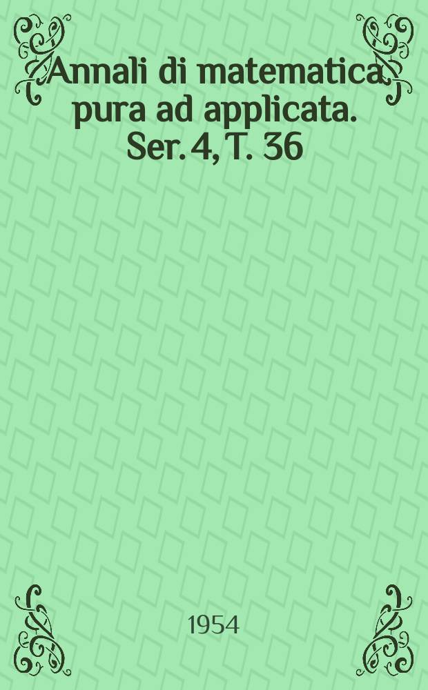 Annali di matematica pura ad applicata. Ser. 4, T. 36 (T. 108 della raccolta)