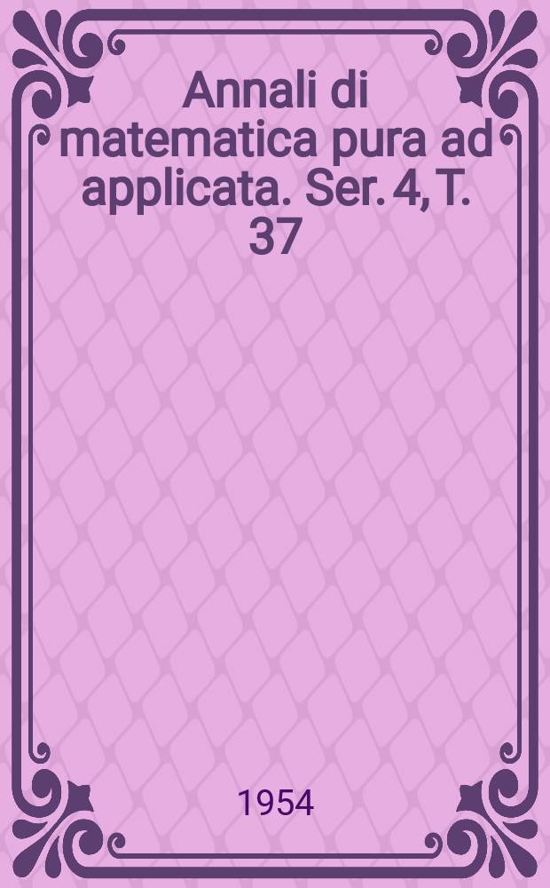 Annali di matematica pura ad applicata. Ser. 4, T. 37 (T. 109 della raccolta)