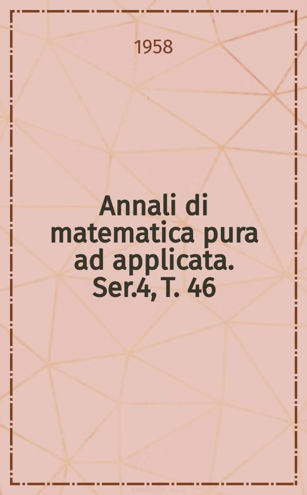 Annali di matematica pura ad applicata. Ser.4, T. 46 (T. 118 della raccolta)