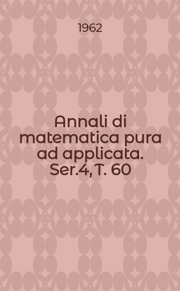 Annali di matematica pura ad applicata. Ser.4, T. 60 (T. 132 della raccolta)