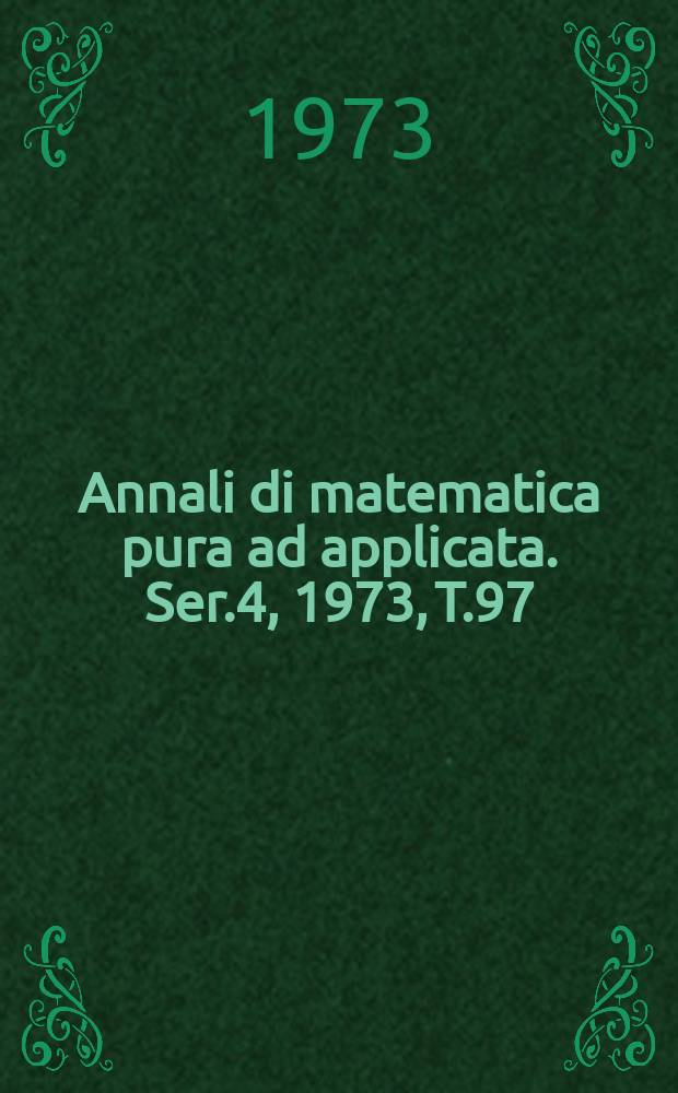 Annali di matematica pura ad applicata. Ser.4, 1973, T.97(169)