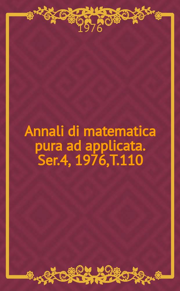 Annali di matematica pura ad applicata. Ser.4, 1976, T.110(182)