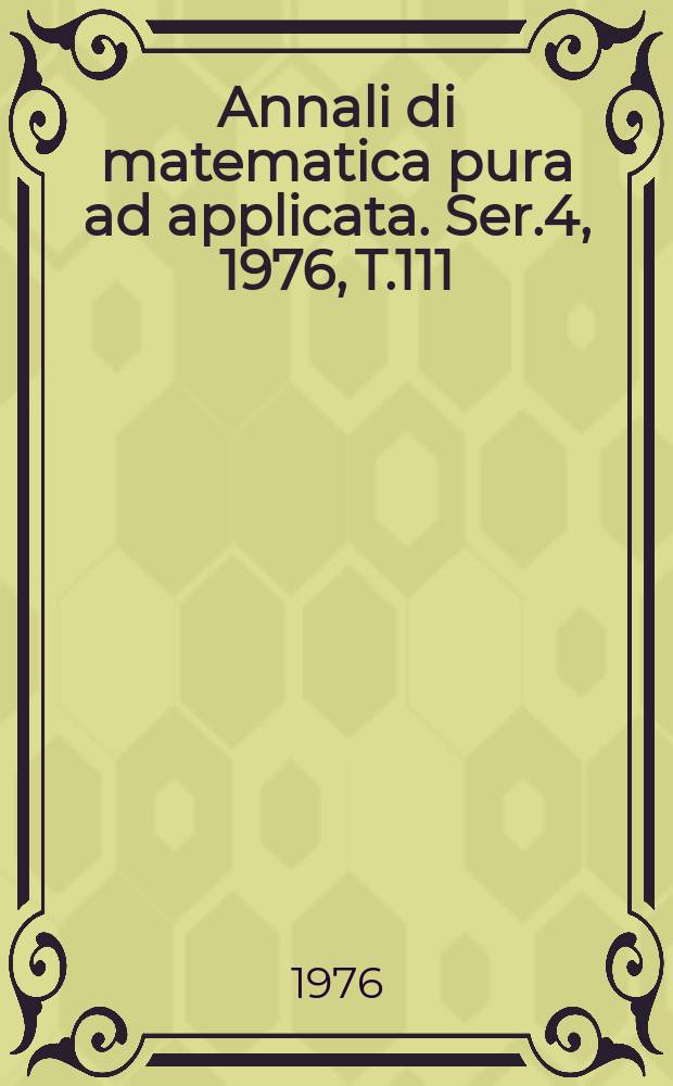 Annali di matematica pura ad applicata. Ser.4, 1976, T.111(183)