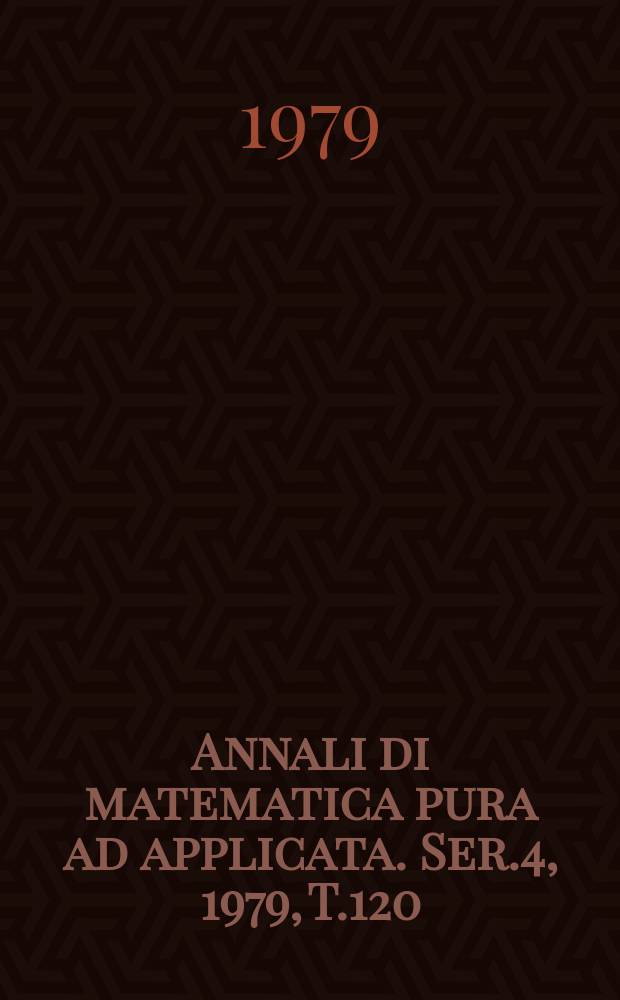 Annali di matematica pura ad applicata. Ser.4, 1979, T.120(192)